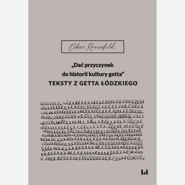 „Dać przyczynek do historii kultury getta”